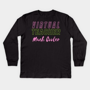 cool virtual teacher much cooler Kids Long Sleeve T-Shirt